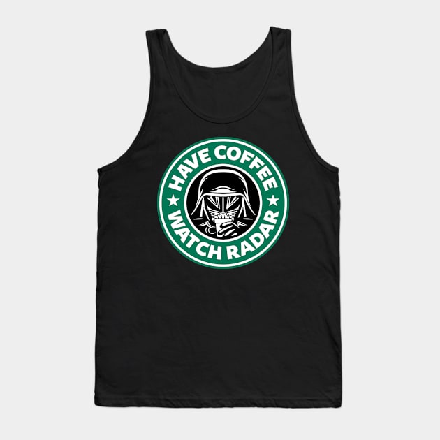 Have Coffee, Watch Radar Tank Top by adho1982